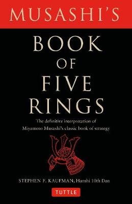 Musashi's Book of Five Rings: The Definitive Interpretation of Miyamoto Musashi's Classic Book of Strategy