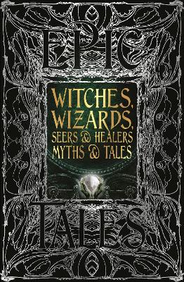 Witches, Wizards, Seers & Healers Myths & Tales