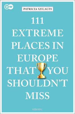 111 Extreme Places in Europe That You Shouldn't Miss