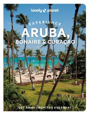 Lonely Planet Experience Aruba, Bonaire & Curacao