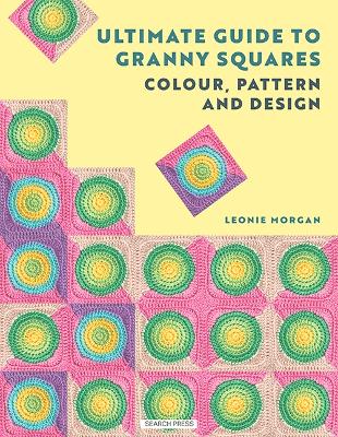 Ultimate Guide to Granny Squares: Colour, Pattern and Design